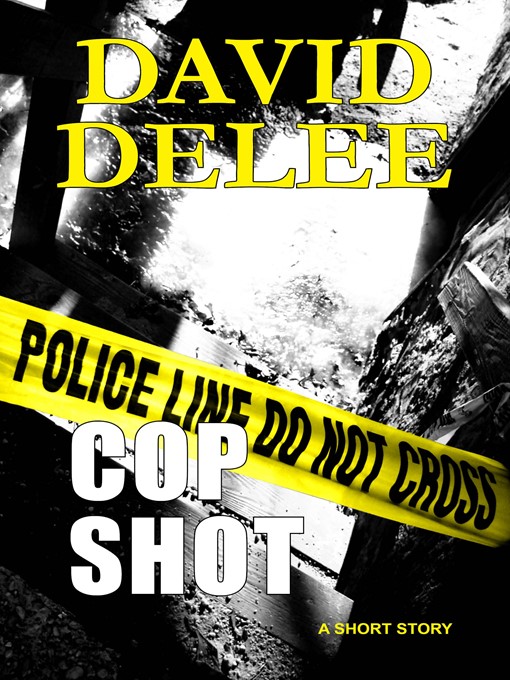Title details for Cop Shot by David DeLee - Available